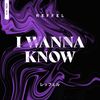 I Wanna Know - REFFEL