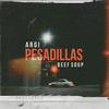 Pesadillas (feat. Beefsoup) (Explicit) - Argi&Beefsoup