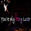 You're My Sexy Lover (Extended) - Deemo