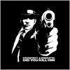 DID YOU KILL HIM - Posk&Disrupta