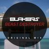 Beast Destroyer (Original Mix) - Blakers