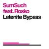 Latenite Bypass (Stephen Lopkin Remix) - SumSuch&Rosko