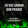 Eu Vou Sarrar Sem Piedade (Explicit) - Mc Pelé Da V.A&DJ DIGUINHO MANDELÃO