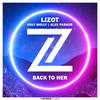 Back To Her (Explicit) - LIZOT&Holy Molly&Alex Parker