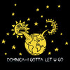 I Gotta Let U Go (Donaes Remix) - Dominica&DONAES&Mohamed Moretta
