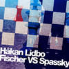 Fischer VS Spassky - Håkan Lidbo