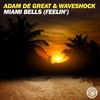 Miami Bells(Feelin') (Original Mix) - Adam De Great&Waveshock