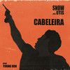 Cabeleira (Explicit) - Snow GCM&Otis&Young Don