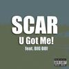 U Got Me!!!(Album Version) - Scar&Big Boi