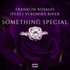Something Special (Radio Edit) - Franklin Rosales&Veronika River