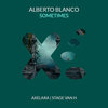 Sometimes (Original Mix) - Alberto Blanco