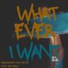 Whatever I Want (feat. RNF Bigz) (Explicit) - Mississippi The Truth&RNF Bigz