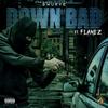 Down Bad(feat. Flamez) (Explicit) - Swurve&Flamez