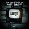 Binge - YUNA&Patrick Metzker&Martin Van Lectro