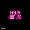 feelin like jag (Explicit) - Aaron Jackson