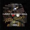 I just wanna ball (Explicit) - K Real