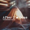 After I'm Gone - the Reasons&Anjana