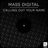 Calling Out Your Name - Mass Digital