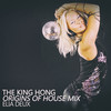 The King Hong (Origins of House Mix) - Elia Deux