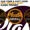 Cash Money (Radio Edit) - Dub Tiger&Matt More&Gramma Funk