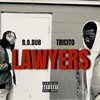 Lawyers (Explicit) - R.O.Dub&Tricito