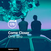 One Bro - Come Closer