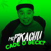 Cade o Beck - Mc Pikachu&Dj R7