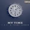 My Time (feat. Young Cannon) (Explicit) - T.D.C.&Young Cannon