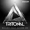 Bullet That Saved Me (Original Mix) - Tritonal&Underdown