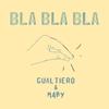 Bla bla bla (feat. Maby) (Explicit) - GUALTIERO&Maby