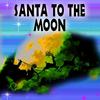 Santa to the Moon - Sonny Cole