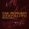 Tak Mungkin Berpaling - Mawi&Zamani