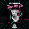 Turn Me On (Original Mix) - Eitheror