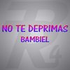 No Te Deprimas - Bambiel