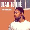 Dead to Life(feat. Young Dazz) - L&Young Dazz