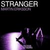 Stranger (Original Mix) - Martin Eriksson