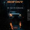 Hop Out (feat. ocblack) (Explicit) - rx tay&OCBLACK