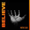 Believe(feat. Mariah Ivey & AAKASH) (Explicit) - Native Sun&Mariah Ivey&Aakash