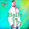 Baile Da 17 (Explicit) - DJ GRZS&DJ Jéh Du 9&DJ Digo Beat&Guilherme Ramalho De Azevedo