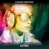 Citro (24 Bit Remastered) - B Shop Groove