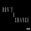 I Dont Like Change (Explicit) - Braydon bevis