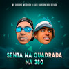 Senta na Quadrada na 380 (Explicit) - MC Gideone&MC Dhom&DJ SATI MARCONEX&DJ DEIVÃO