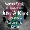 Just a Kiss (Horacio & Aaron Smith Remix) - Aaron Smith&Hannah Streeter