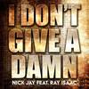 I Don't Give A Damn (Goodwill Remix) - Nick Jay&Goodwill