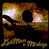 Made This Way(feat. Labman & Ted.D) (Explicit) - Mishap&Labman&Ted.D