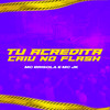 Tu Acredita Caiu no Flash (Explicit) - MC Brisola&MC Jk
