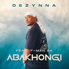 Abakhongi(feat. T-Man Sa) - Dezynna&T-Man SA