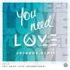 You Need Love (Erlando Remix) - Eklo&Erlando