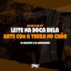 Leite na boca dela - Bate com a theka no chão (Explicit) - MC GW&DJ Salatiel&DJ Marcondes&MC RD
