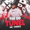 Fim do Túnel - Mc Voraz